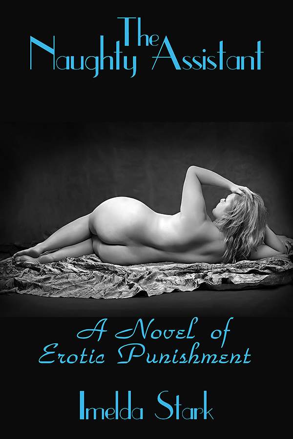 The Naughty Assistant: A Novel of Erotic Punishment - ebook